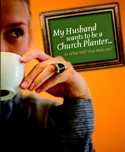 My Husband Wants to be a Church Planter